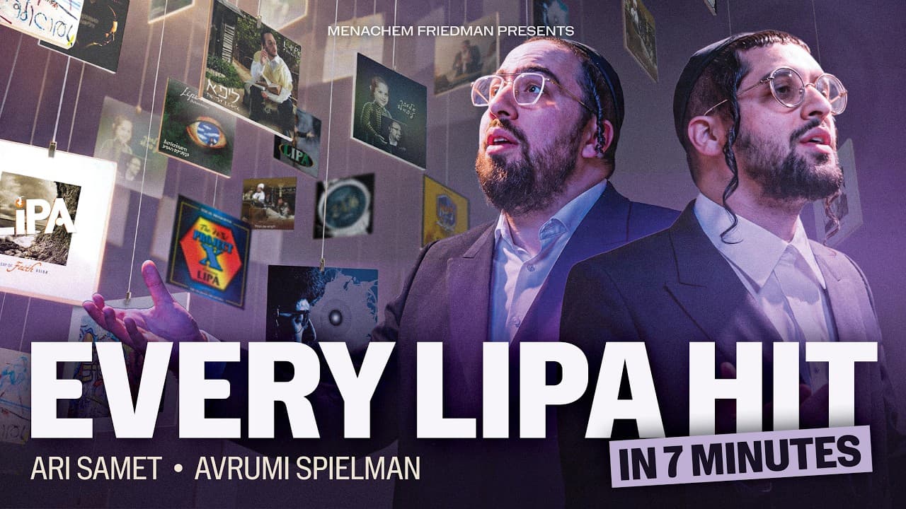 Every Lipa Hit - The Ultimate Lipa Shmeltzer Medley By Ari Samet & Avrumi Spielman