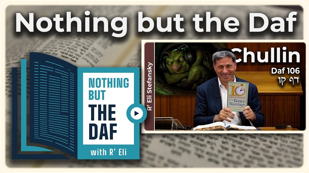 CHAZARAH - Chullin Daf 106 | "Nothing but the Daf" with R' Eli Stefansky